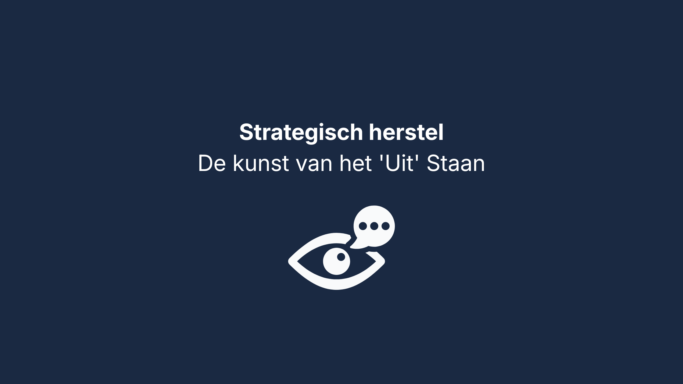 Strategisch Herstel – De Kunst van het Uit Staan